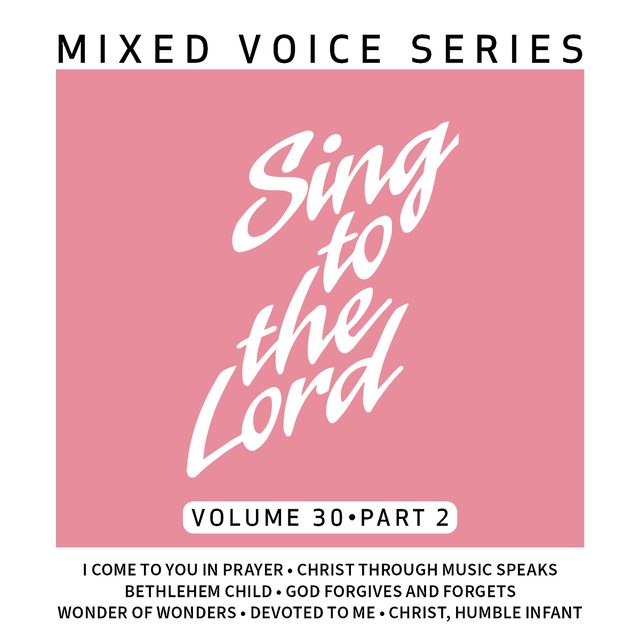 Sing to the Lord Mixed Voice Series Volume 30 Part 2